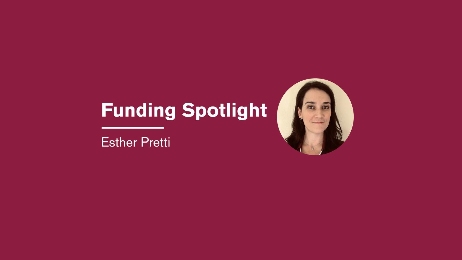 Graduate Student Funding Spotlight: Esther Pretti
