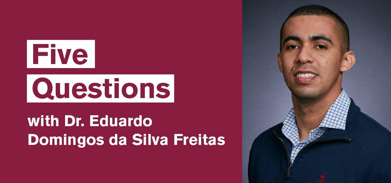 Five questions with Dr. Eduardo Domingos da Silva Freitas