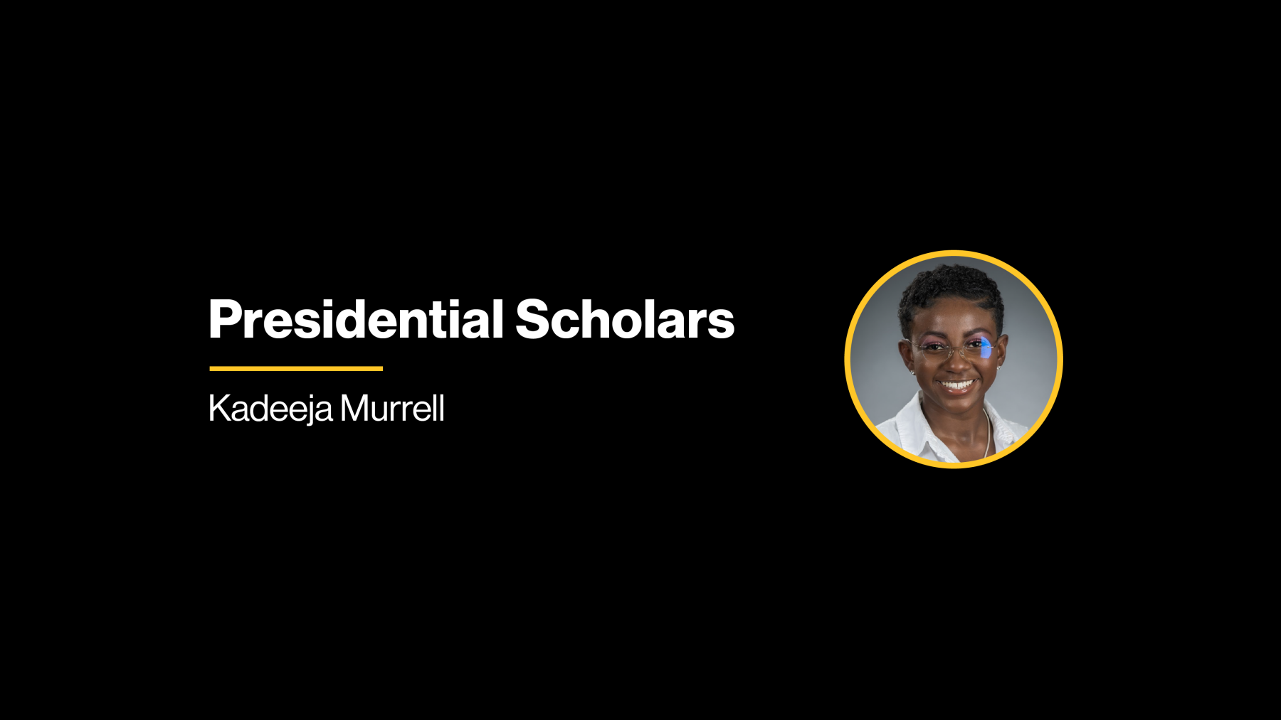 Presidential Scholars - Kadeeja Murrell